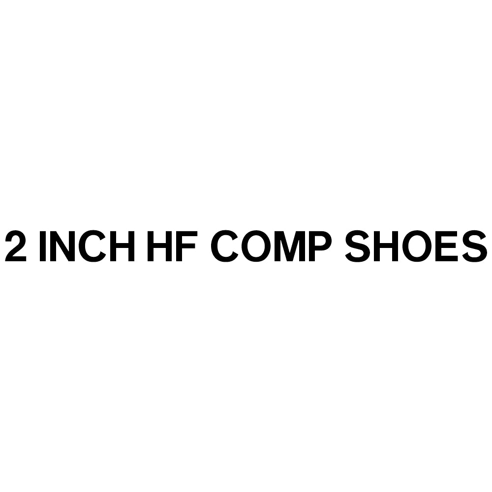 1.5'' 2 INCH HF COMP SHOES