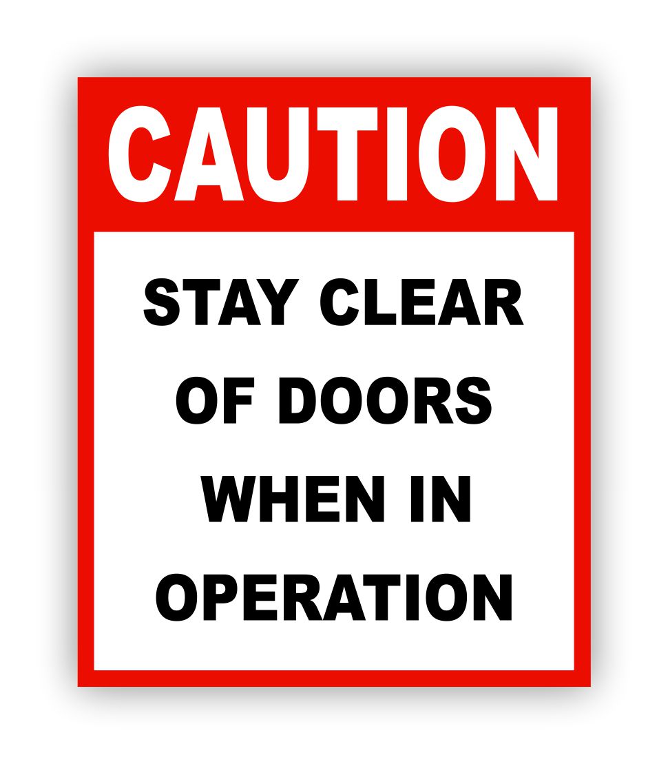 CAUTION-STAY CLEAR OF DOORS WHEN IN OPERATION
